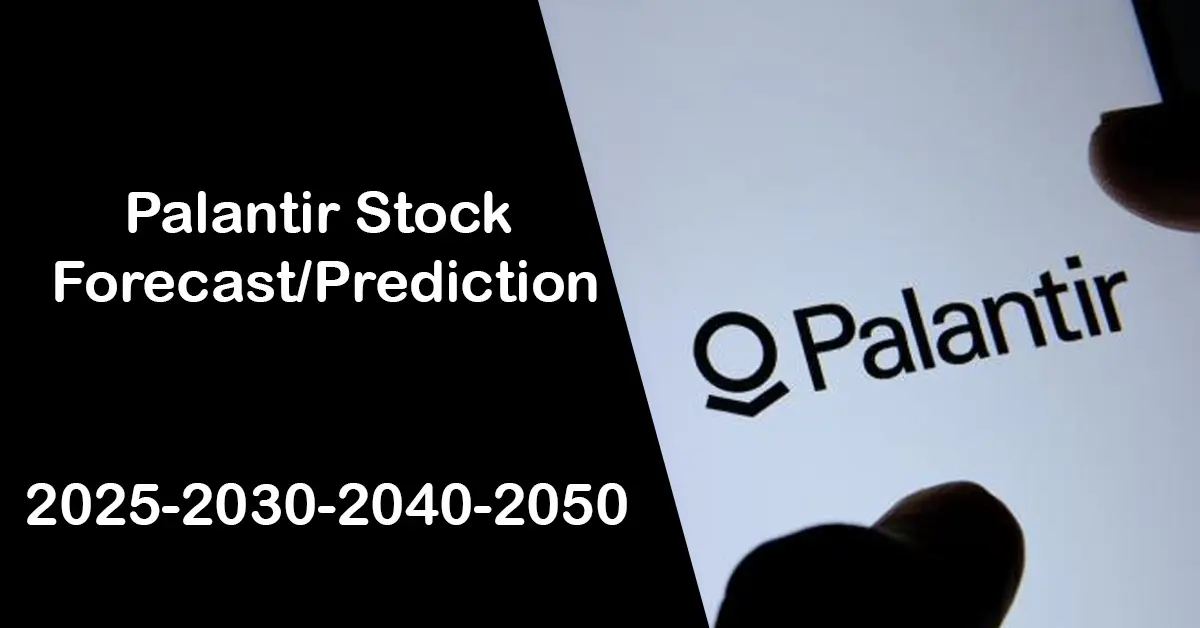 Palantir Stock Forecast/Prediction 2025203020402050